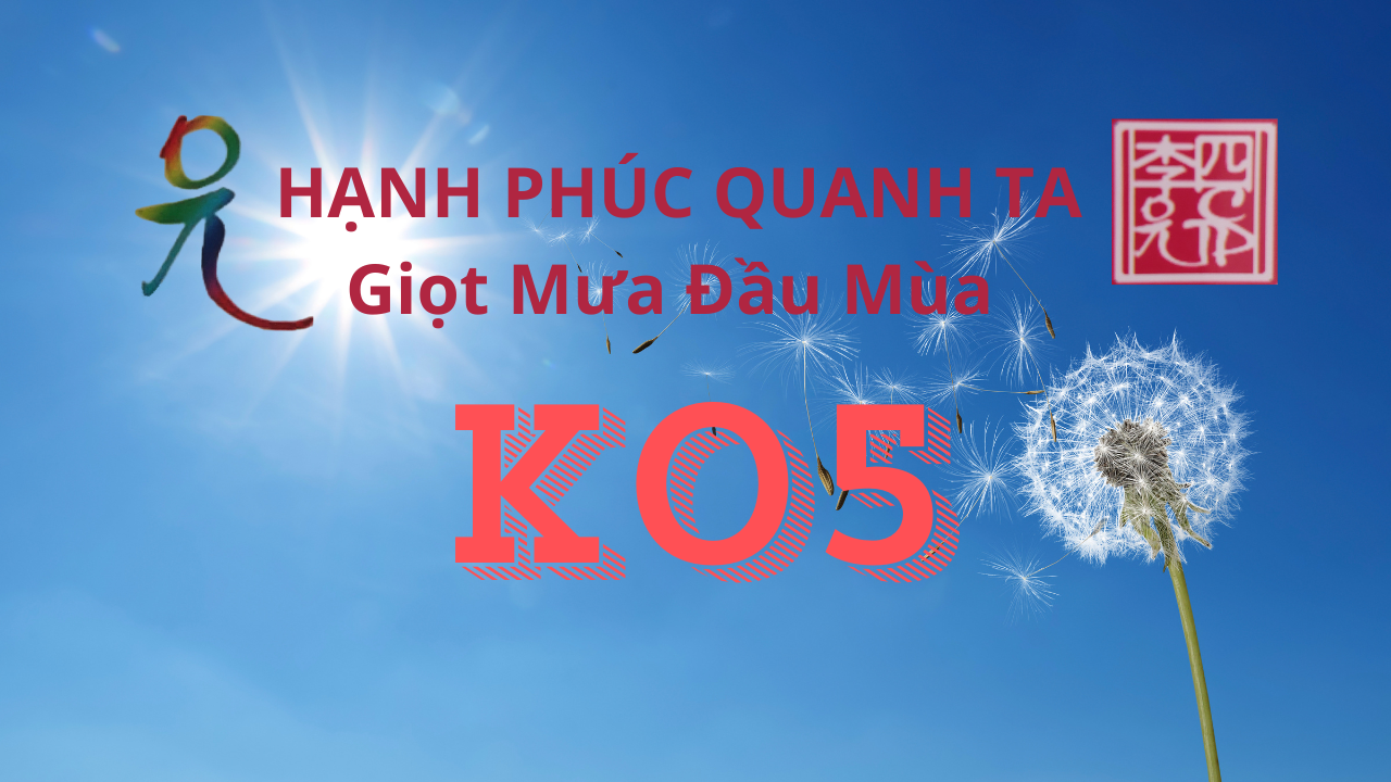 Buổi 4: Tập Đế !!! Giải Quyết Phiền Não !!! | Hạnh Phúc Quanh Ta K05